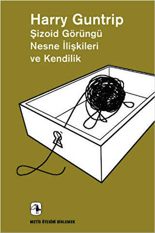 Şizoid Görüngü Nesne İlişkileri ve Kendilik - Metis Yayınları