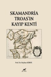 Skamandria Troas`ın Kayıp Kenti - Paradigma Akademi Yayınları