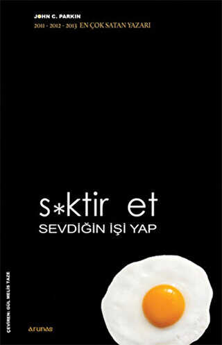 S*ktir Et Sevdiğin İşi Yap - Arunas Yayıncılık