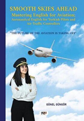Smooth Skies Ahead - Mastering English for Aviation: Aeronautical English for Turkish Pilots and Air - 1