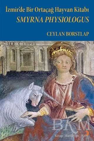 Smyrna Physiologus - İzmir’de Bir Ortaçağ Hayvan Kitabı - Cinius Yayınları