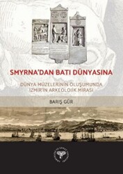 Smyrna`dan Batı Dünyasına - Arkeoloji ve Sanat Yayınları