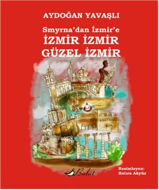 Smyrna’dan İzmir’e İzmir İzmir Güzel İzmir kapağı