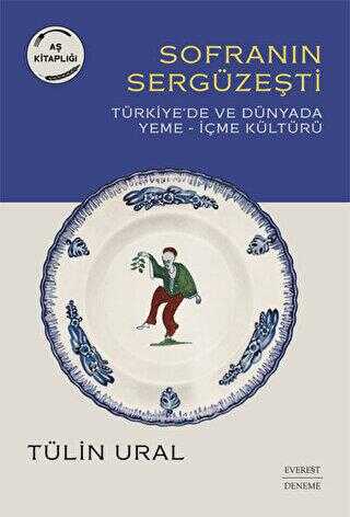 Sofranın Sergüzeşti - Türkiye’de ve Dünyada Yeme-İçme Kültürü