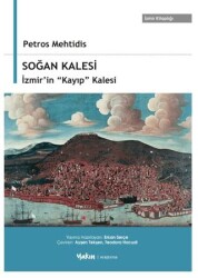 Soğan Kalesi, İzmir’in Kayıp Kalesi - Yakın Kitabevi