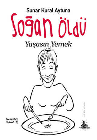 Soğan Öldü Yaşasın Yemek - Yitik Ülke Yayınları