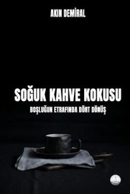 Soğuk Kahve Kokusu: Boşluğun Etrafında Dört Dönüş - 1