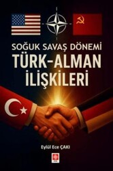 Soğuk Savaş Döneminde Türk-Alman İlişkileri - Ekin Basım Yayın