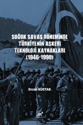 Soğuk Savaş Döneminde Türkiye’nin Askerî Teknoloji Kaynakları 1946-1990 - Paradigma Akademi Yayınları