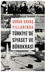 Soğuk Savaş Yıllarında Türkiye`de Siyaset ve Bürokrasi - Çizgi Kitabevi Yayınları