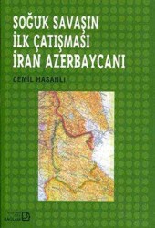 Soğuk Savaşın İlk Çatışması İran Azerbaycanı - Bağlam Yayınları