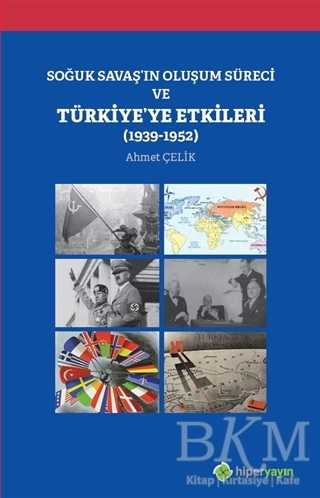 Soğuk Savaş`ın Oluşum Süreci ve Türkiye`ye Etkileri 1939-1952 - Hiperlink Yayınları