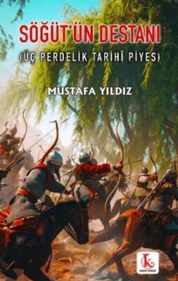 Söğüt’ün Destanı Üç Perdelik Tarihî Piyes - 1