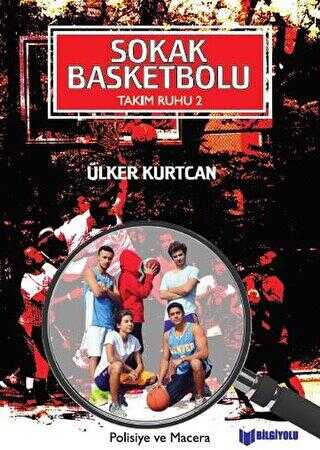 Sokak Basketbolu - Takım Ruhu 2 - Bilgiyolu Kültür Yayınları