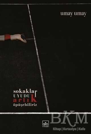 Sokaklar Uyudu Artık Öpüşebiliriz - İthaki Yayınları
