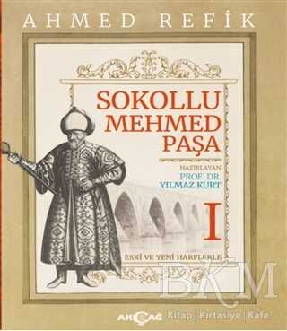 Sokollu Mehmed Paşa - Ahmed Refik 1 - Akçağ Yayınları