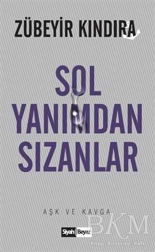 Sol Yanımdan Sızanlar - Siyah Beyaz Yayınları