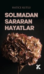Solmadan Sararan Hayatlar - Kiba Yayımcılık