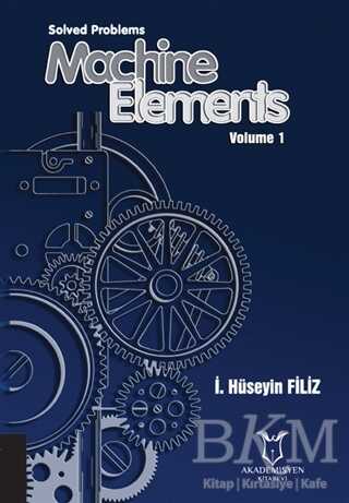 Solved Problems Machine Elements Volume 1 - Akademisyen Kitabevi