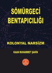 Sömürgeci Bentapıcılığı Kolonyal Narsizm - Fenomenler Kitap