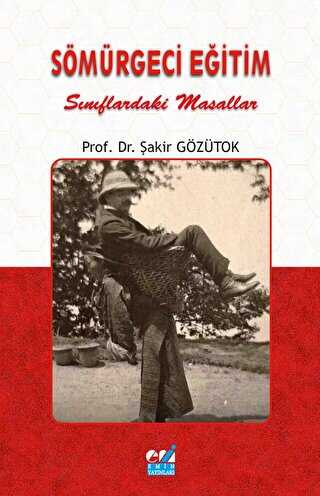 Sömürgeci Eğitim - Sınıflardaki Masallar - Emin Yayınları