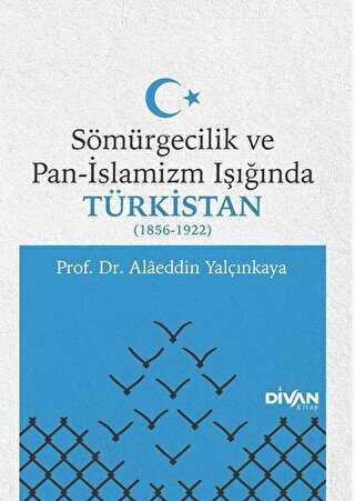 Sömürgecilik ve Pan-İslamizm Işığında Türkistan 1856-1922 - Divan Kitap