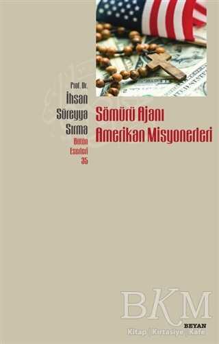 SÖMÜRÜ AJANI AMERİKAN MİSYONERLERİ - Beyan Yayınları