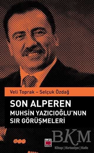 Son Alperen Muhsin Yazıcıoğlu’nun Sır Görüşmeleri - Elips Kitap