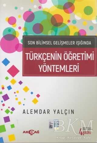 Son Bilimsel Gelişmeler Işığında Türkçenin Öğretimi Yöntemleri - Akçağ Yayınları
