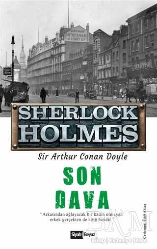 Son Dava - Sherlock Holmes - Siyah Beyaz Yayınları