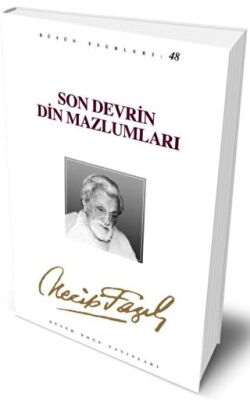 Son Devrin Din Mazlumları : 40 - Necip Fazıl Bütün Eserleri kapağı