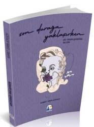 Son Durağa Yaklaşırken - Medyay Kitabevi