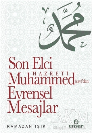 Son Elçi Hazreti Muhammed sav`den Evrensel Mesajlar - 1