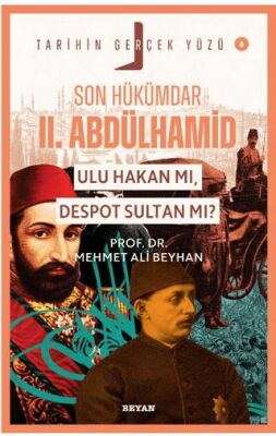 Son Hükümdar II. Abdülhamid; Ulu Hakan mı, Despot Sultan mı? - 1