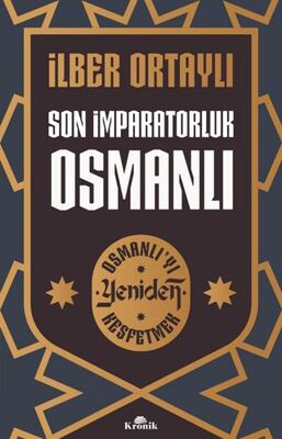 Son İmparatorluk Osmanlı - Osmanlı’yı Yeniden Keşfetmek 2 İmzalı