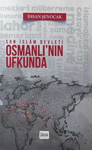 Osmanlı`nın Ufkunda Son İslam Devleti - Hüküm Kitap Yayınları