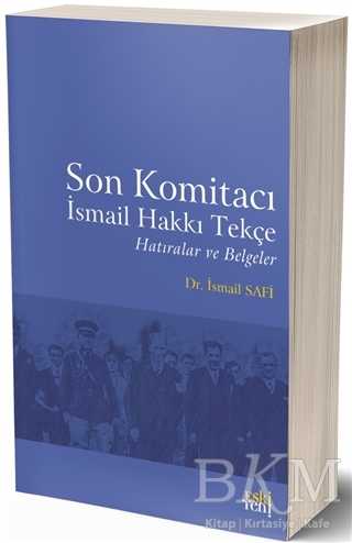 Son Komitacı İsmail Hakkı Tekçe Hatıralar ve Belgeler - Eski Yeni Yayınları