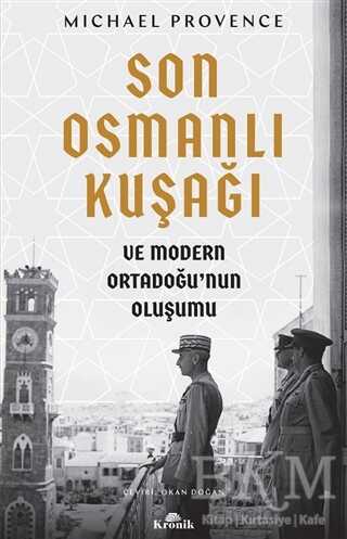 Son Osmanlı Kuşağı ve Modern Ortadoğu’nun Oluşumu