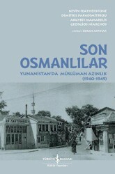 Son Osmanlılar - Yunanistan`da Müslüman Azınlık 1940-1949 - İş Bankası Kültür Yayınları