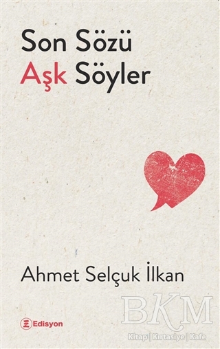 Son Sözü Aşk Söyler - Edisyon Kitap