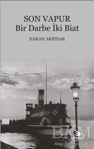 SON VAPUR - Bir Darbe İki Biat - Ebabil Yayınları