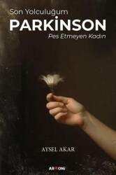 Son Yolculuğum Parkinson Pes Etmeyen Kadın - Armoni Yayıncılık