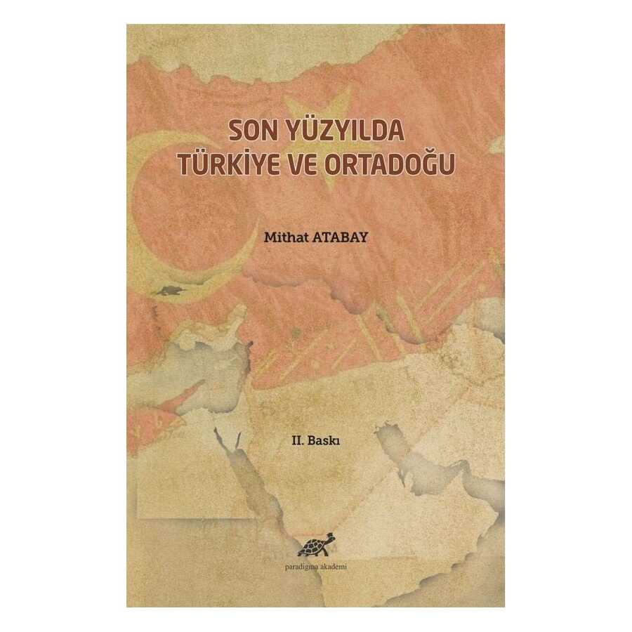 Son Yüzyılda Türkiye ve Ortadoğu - Paradigma Akademi Yayınları
