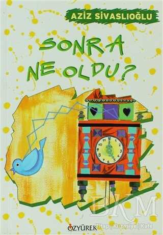 Sonra Ne Oldu? - Özyürek Yayınları