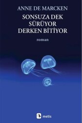 Sonsuza Dek Sürüyor, Derken Bitiyor - Metis Yayınları