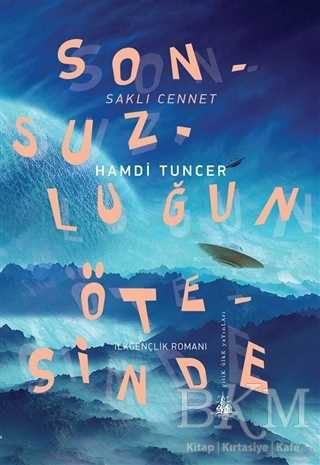 Sonsuzluğun Ötesinde - Saklı Cennet - Yitik Ülke Yayınları