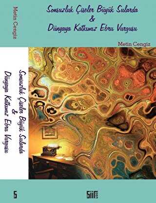 Sonsuzluk Çiseler Büyük Sularda - Dünyaya Katkımız Ebru Vurgusu - Şiirden Yayıncılık