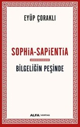 Sophia - Sapientia - Bilgeliğin Peşinde - Alfa Yayınları