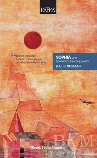 Sophia veya Tüm Hikayelerin Başlangıcı - Kafka Kitap