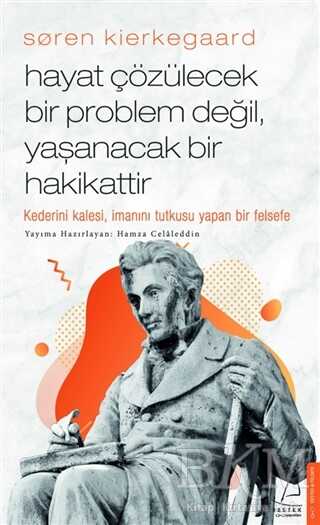 Soren Kierkegaard - Hayat Çözülecek Bir Problem Değil, Yaşanacak Bir Hakikattir - Destek Yayınları